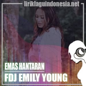 Lirik Lagu FDJ Emily Young Emas Hantaran