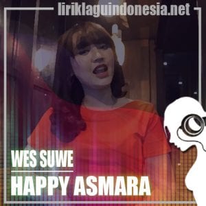 Lirik Lagu Happy Asmara Wes Suwe