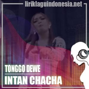 Lirik Lagu Intan Chacha Tonggo Dewe