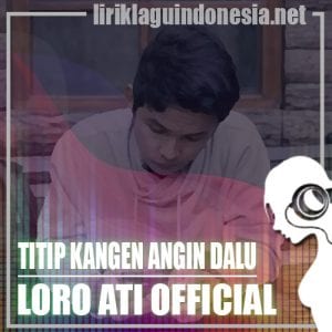 Lirik Lagu Loro Ati Official Titip Kangen Angin Dalu