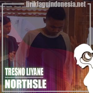 Lirik Lagu Northsle Tresno Liyane