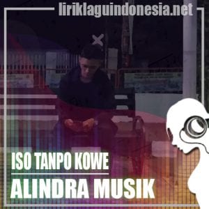 Lirik Lagu Alindra Musik Iso Tanpo Kowe