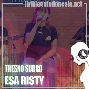 Lirik Lagu Esa Risty Tresno Sudro
