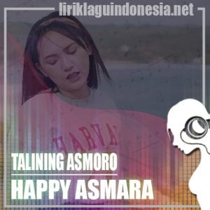Lirik Lagu Happy Asmara Talineng Asmoro