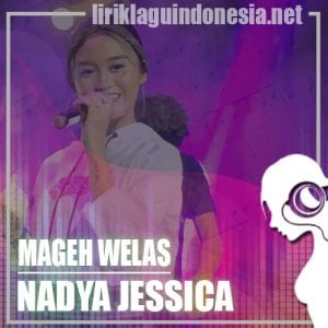 Lirik Lagu Nadya Jessica Mageh Welas