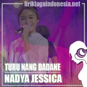 Lirik Lagu Nadya Jessica Turu Nang Dadane