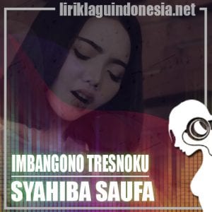 Lirik Lagu Syahiba Saufa Imbangono Tresnoku