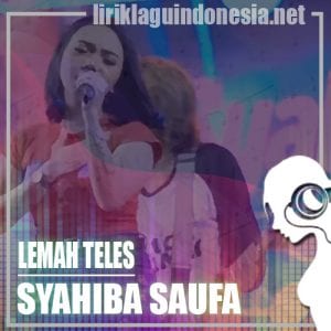 Lirik Lagu Syahiba Saufa Lemah Teles