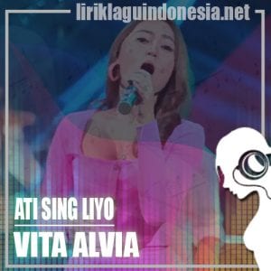 Lirik Lagu Vita Alvia Ati Sing Liyo