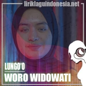 Lirik Lagu Woro Widowati Lungo’o