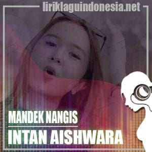 Lirik Lagu Intan Aishwara Mandek Nangis