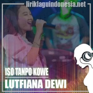 Lirik Lagu Lutfiana Dewi Iso Tanpo Kowe
