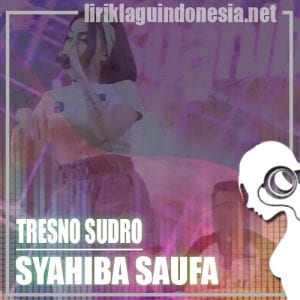 Lirik Lagu Syahiba Saufa Tresno Sudro