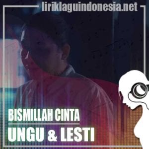 Lirik Lagu Ungu & Lesti Bismillah Cinta