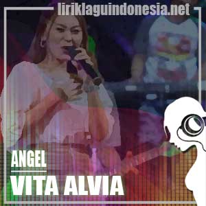 Lirik Lagu Vita Alvia Angel