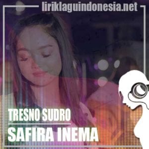 Lirik Lagu Safira Inema Tresno Sudro
