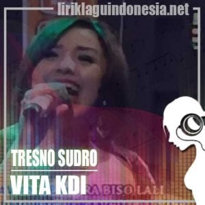 Lirik Lagu Vita KDI Tresno Sudro