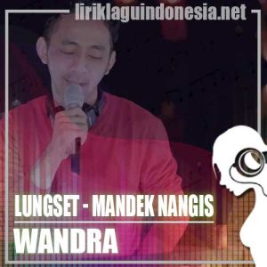 Lirik Lagu Wandra Lungset X Mandek Nangis