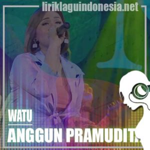 Lirik Lagu Anggun Pramudita Watu
