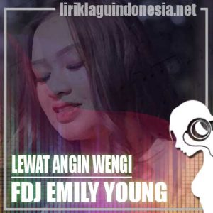 Lirik Lagu FDJ Emily Young Lewat Angin Wengi
