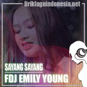 Lirik Lagu FDJ Emily Young Sayang Sayang
