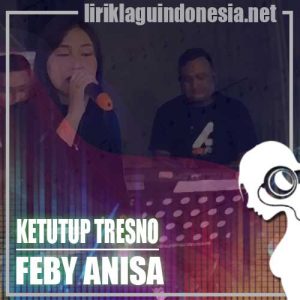 Lirik Lagu Feby Anisa Ketutup Tresno