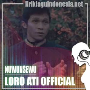Lirik Lagu Loro Ati Official Nuwunsewu