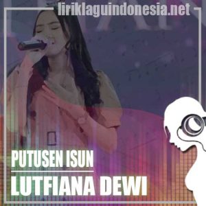 Lirik Lagu Lutfiana Dewi Putusen Isun
