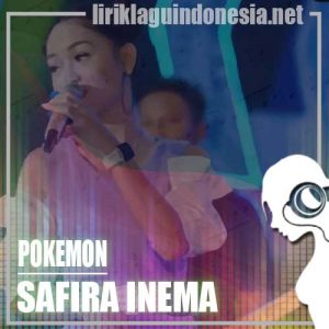 Lirik Lagu Safira Inema Pokemon