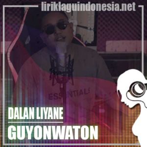 Lirik Lagu Guyonwaton Dalan Liyane