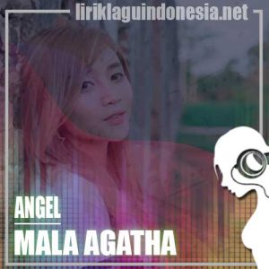Lirik Lagu Mala Agatha Angel