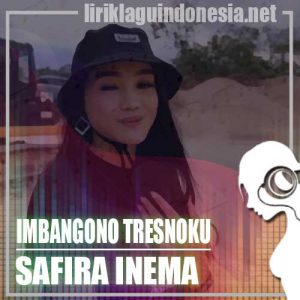 Lirik Lagu Safira Inema Imbangono Tresnoku