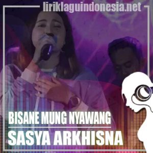 Lirik Lagu Sasya Arkhisna Bisane Mung Nyawang