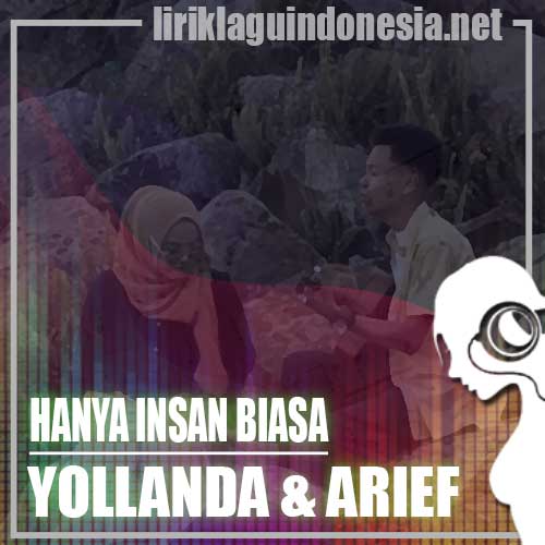 Lirik Lagu Yollanda & Arief – Hanya Insan Biasa