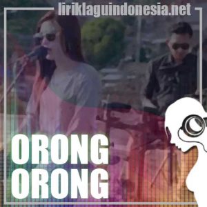 Lirik Lagu Alvi Ananta Orong Orong