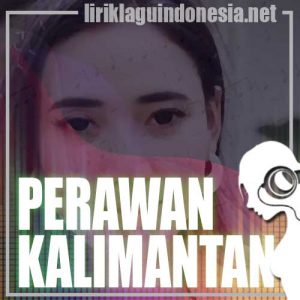Lirik Lagu Dara Ayu Perawan Kalimantan