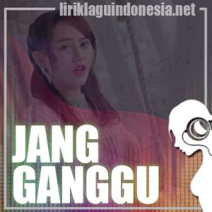 Lirik Lagu Happy Asmara Jang Ganggu