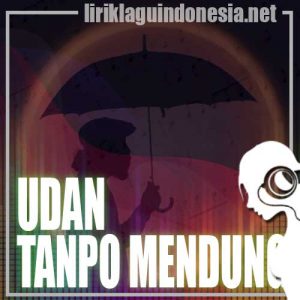 Lirik Lagu Kudamai Udan Tanpo Mendung (Mendung Tanpo Udan Part 2)