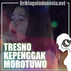 Lirik Lagu Sasya Arkhisna Tresno Kepenggak Morotuwo