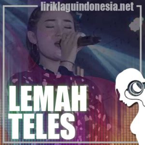 Lirik Lagu Yeni Inka Lemah Teles Lirik Lagu Yeni Inka Lemah Teles