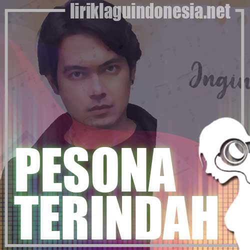 Lirik Lagu Donnie Sibarani – Pesona Terindah