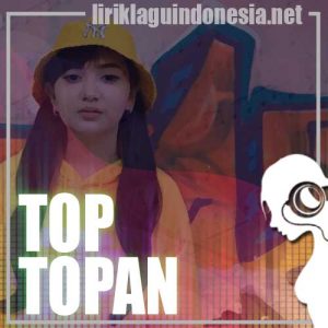 Lirik Lagu Jihan Audy Top Topan Lirik Lagu Jihan Audy Top Topan