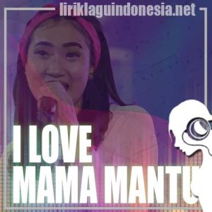 Lirik Lagu Yeni Inka I Love Mama Mantu
