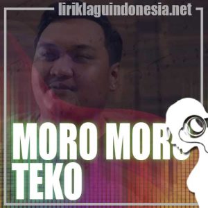 Lirik Lagu Ndarboy Genk Moro Moro Teko