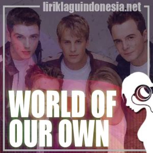 Lirik Lagu Westlife World of Our Own