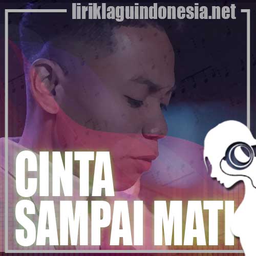 Lirik Lagu Arief Putra – Cinta Sampai Mati