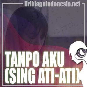 Lirik Lagu Happy Asmara Tanpo Aku (Sing Ati-Ati)