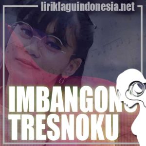 Lirik Lagu Esa Risty Imbangono Tresnoku