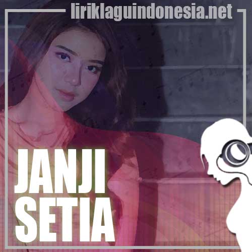 Lirik Lagu Tiara Andini – Janji Setia