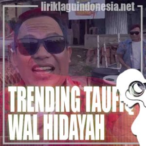 Lirik Lagu Wali Trending Taufiq Wal Hidayah